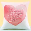 Romantic 'I Will Never Stop Loving You' Cushion - Perfect Gift for Loved Ones