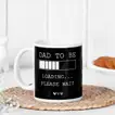 Dad-to-Be Loading... Please Wait - Ceramic Mug for Expecting Fathers